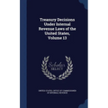 Treasury Decisions Under Internal Revenue Laws of the United States, Volume 13