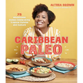 Caribbean Paleo: 75 Wholesome Dishes Celebrating Tropical Cuisine and Culture
