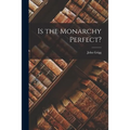 Is the Monarchy Perfect?