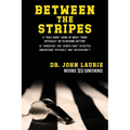 Between the Stripes: A Rule Book Guide of What Good Officials Do to Become Better! (a Yardstick for Sports Fans to Better Understand Officials and Off