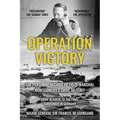 Operation Victory: The Personal Record of Field-Marshal Montgomery's Chief of Staff, From Alamein to the Final Surrender in Germany