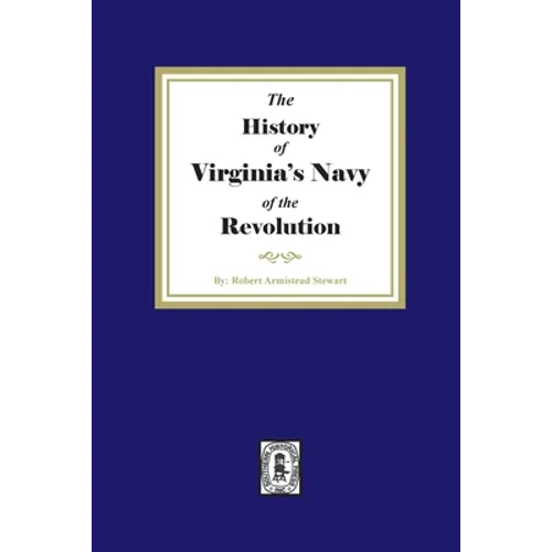 The History of Virginia's Navy of the Revolution
