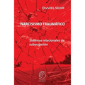 Narcisismo traumático: Sistemas relacionales de subyugación