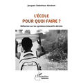 L'école pour quoi faire ?: Réflexion sur les systèmes éducatifs dérivés
