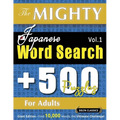 The Mighty Japanese Word Search - 500 Puzzles for Adults - Delta Classics - Giant Edition - Find 10,000 Words, the Ultimate Challenge!