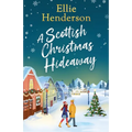 A Scottish Christmas Hideaway: A heartwarming festive romance of second chances, snowy nights and the magic of coming home