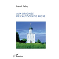 Aux origines de l'autocratie russe