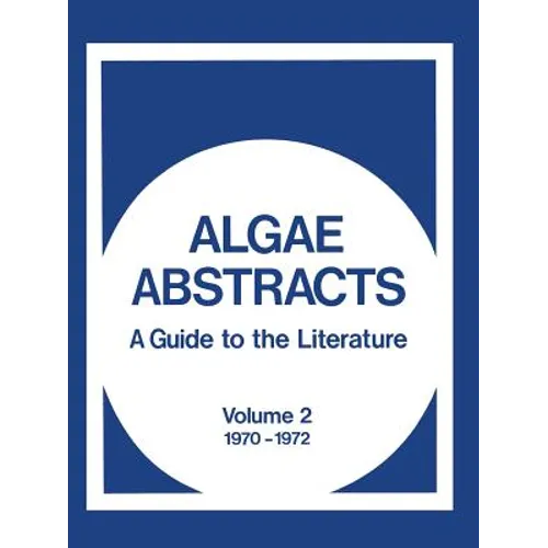 Algae Abstracts: A Guide to the Literature, Volume 2 1970-1972