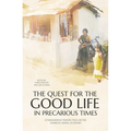 The Quest for the Good Life in Precarious Times: Ethnographic Perspectives on the Domestic Moral Economy