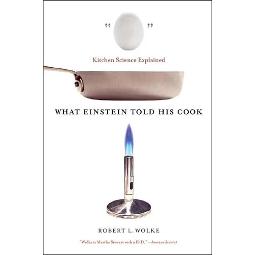 What Einstein Told His Cook: Kitchen Science Explained