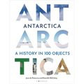 Antarctica: A History in 100 Objects