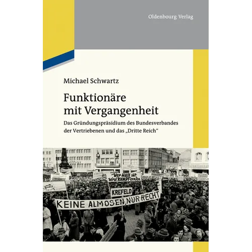 Funktionäre Mit Vergangenheit: Das Gründungspräsidium Des Bundesverbandes Der Vertriebenen Und Das Dritte Reich