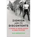 Zionism and its Discontents: A Century of Radical Dissent in Israel/Palestine