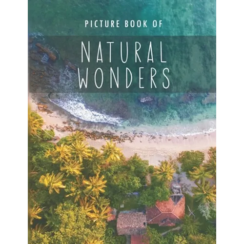 Picture Book of Natural Wonders: for Alzheimer's Patients and Seniors with Dementia.