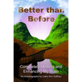 Better than Before Completely Healing and Enhancing My Brain an Autobiography