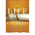 Life Unveiled: Life Skills for Today, Wisdom for Tomorrow, Faith for the Journey