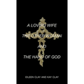 A Loving Wife the Other Woman and the Hand of God