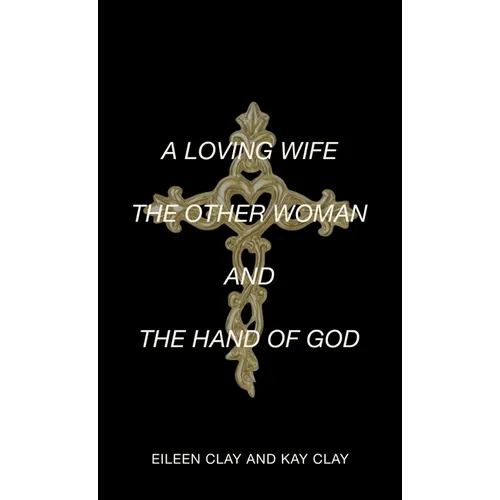 A Loving Wife the Other Woman and the Hand of God