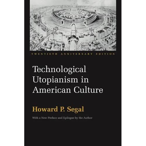 Technological Utopianism in American Culture: Twentieth Anniversary Edition