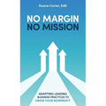 No Margin, No Mission: Adapting Leading Business Practices to Grow Your Nonprofit