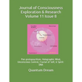 Journal of Consciousness Exploration & Research Volume 11 Issue 8: Pan-protopsychism, Holographic Mind, Unconscious Control, Fractal of Self, & Spirit