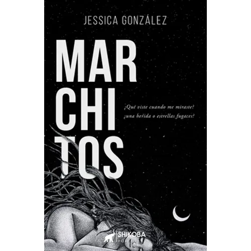 Marchitos: ¿Qué viste cuando me miraste? ¿una herida o estrellas fugaces?