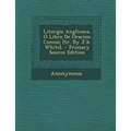 Liturgia Anglicana, Ó Libro De Oracion Comun [tr. By J.b. White].