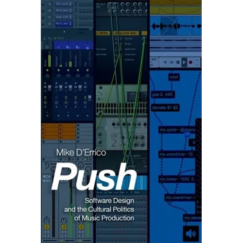 Push: Software Design and the Cultural Politics of Music Production
