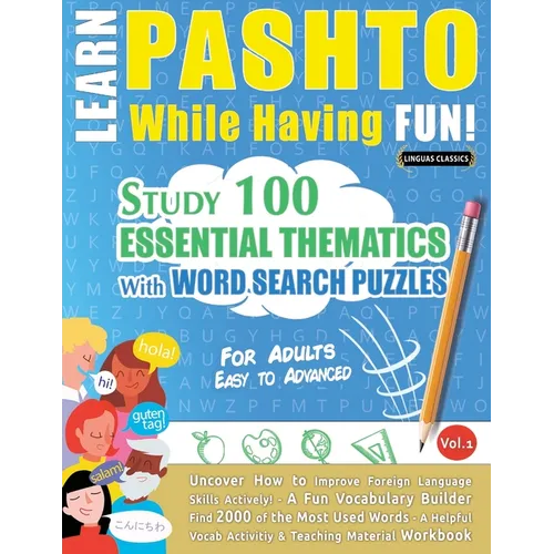 Learn Pashto While Having Fun! - For Adults: Easy to Advanced - Study 100 Essential Thematics with Word Search Puzzles - Vol.1