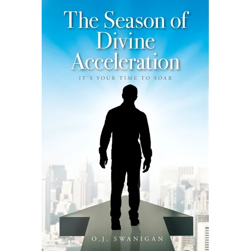 The Season of Divine Acceleration: It's Your Time to Soar