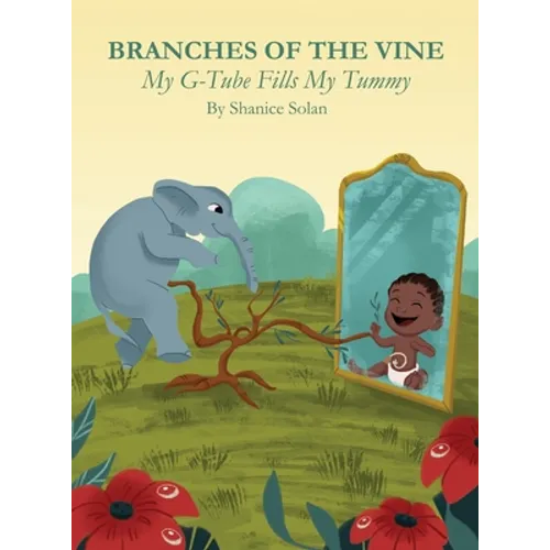 BRANCHES OF THE VINE- My G-Tube Fills My Tummy