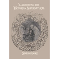 Illustrating the Victorian Supernatural