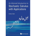 Informal Introduct to Stochastic Calculus with Applications