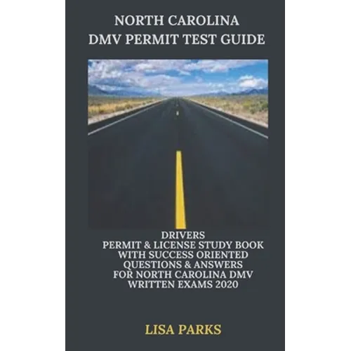 North Carolina DMV Permit Test Guide: Drivers Permit & License Study Book With Success Oriented Questions & Answers for North Carolina DMV written Exa