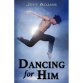 Dancing for Him