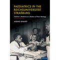 Paediatrics in the Reichsuniversitat Strassburg: Children's Medicine at a Bastion of Nazi Ideology