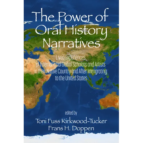 The Power of Oral History Narratives: Lived Experiences of International Globalscholars and Artists in Their Native Country and After Immigrating to t