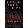 Peculiar Tribe of People: Murder And Madness In The Heart Of Georgia