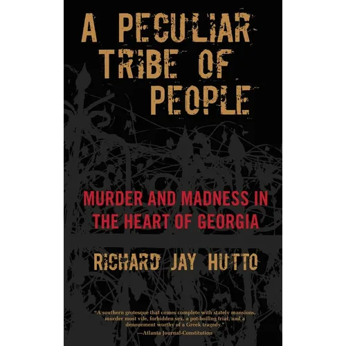 Peculiar Tribe of People: Murder And Madness In The Heart Of Georgia