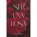 Ser Una Rosa
