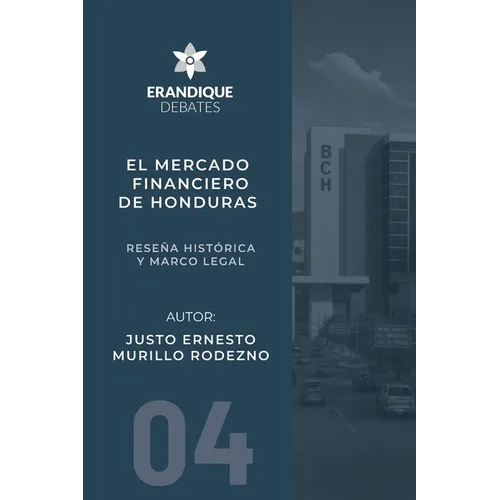 El mercado financiero de Honduras: Reseña histórica y marco legal