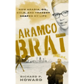 Aramco Brat: How Arabia, Oil, Gold, and Tragedy Shaped My Life