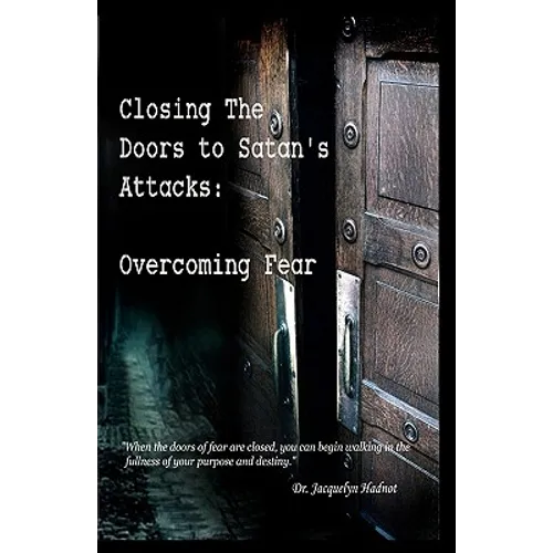 Closing the Doors to Satan's Attacks: Overcoming Fear