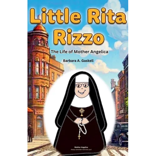 Little Rita Rizzo: The Life of Mother Mary Angelica