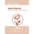 Vegane Biografien. Narrative Interviews und biografische Berichte von Veganern. Zweite, überarbeitete Auflage