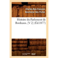 Histoire Du Parlement de Bordeaux. [V 2] (Éd.1877)