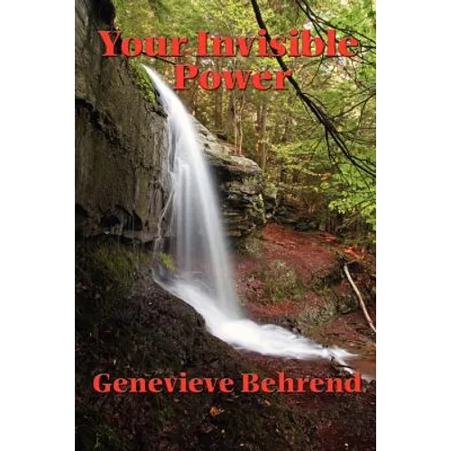 Your Invisible Power and How to Use It