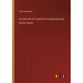 An Epitome of Leading Conveyancing and Equity Cases