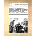 Memoirs of the Celebrated Mrs. Woffington, Interspersed with Several Theatrical Anecdotes; The Amours of Many Persons of the First Rank; ... [The Seco
