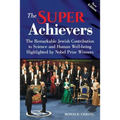 The Super Achievers: The Remarkable Jewish Contribution to Science and Human Well-being Highlighted by Nobel Prize Winners